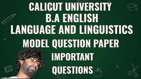 Language and Linguistics Model Question Paper and Important Questions. Calicut University BA English