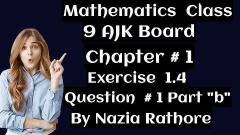 Mathematics Class 9 AJK Board Chapter  # 1 Exercise  1.4 Question  1  Part " b"