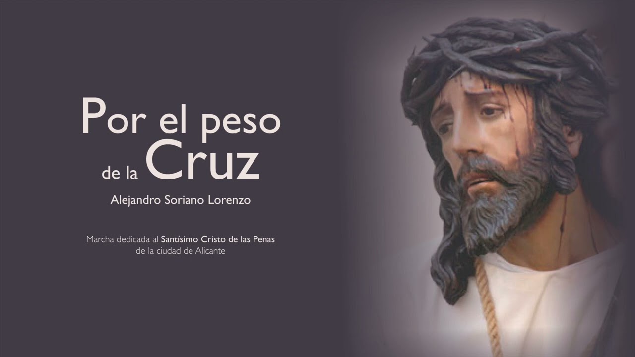 Por el peso de la Cruz · Alejandro Soriano Lorenzo · Marcha de Procesión