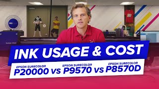Ink Usage & Cost EPSON SureColor P20000 vs SureColor P9570 vs SureColor P8570D Printers