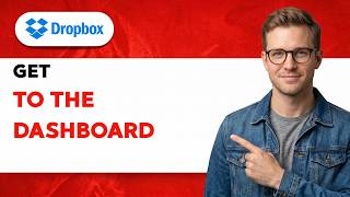 How to Get to the Dropbox dashboard [2026 Full Guide]