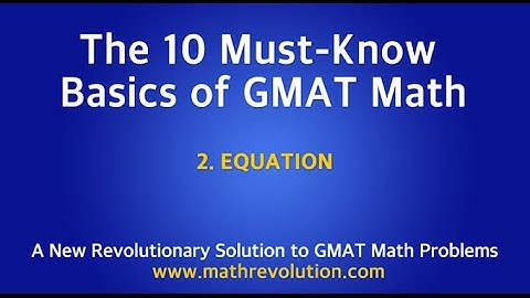 The must-know basics of math for GMAT math (02)｜Math Revolution