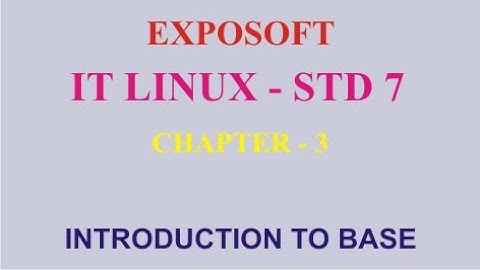 IT@LINUX STD 7 - CHAPTER 3 INTRODUCTION TO BASE
