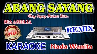 Abang Sayang Remix Karaoke Ria Amelia HD Audio Nada Wanita