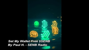 SENB Radio | Set My Wallet Free $SENB - By Paul H