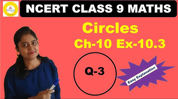 Class 9 Maths Ex-10.3 Q 3| Circles | Chapter 10 Exercise 10.3 Question 3