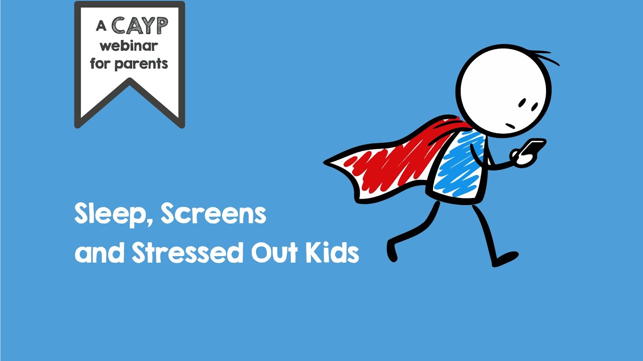 Sleep, Screens and stressed Out Kids