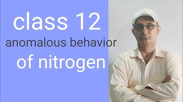 Class 12 anomalous properties of nitrogen
