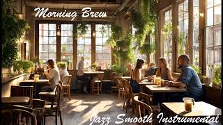 Morning Brew  Relaxing  Smooth Jazz Music Instrumental