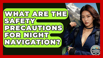What Are The Safety Precautions For Night Navigation? - The Hiker