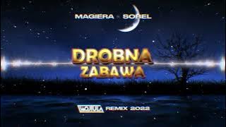 Magiera feat. Sobel - Drobna zabawa (WOJTULA REMIX) 2022