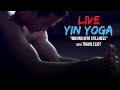 FULL Yin Yoga "Moving Into Stillness" LIVE (90min.) with Travis Eliot