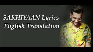 SAKHIYAAN Lyrics English Translation, Maninder Buttar