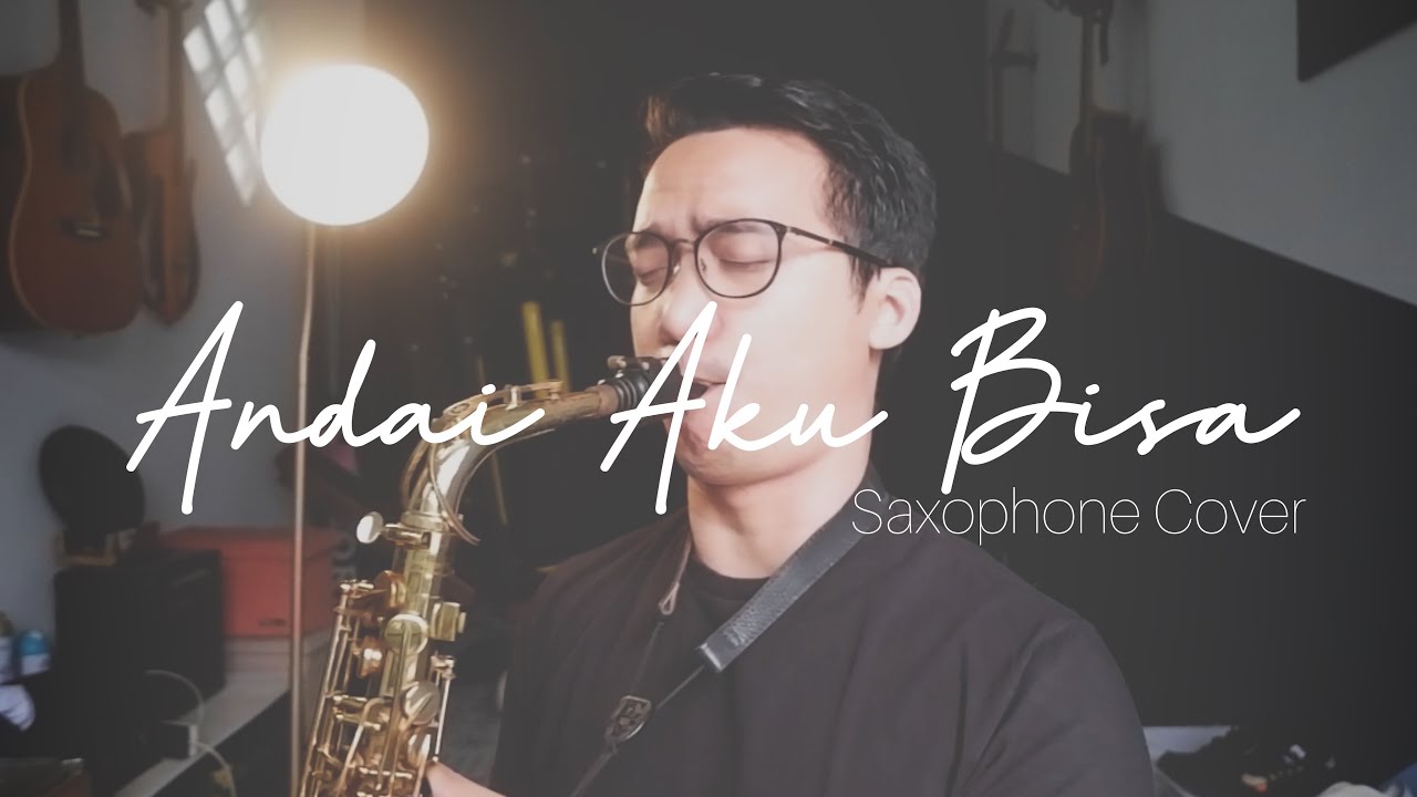 Andai Aku  Bisa (Saxophone Cover by Dori Wirawan)