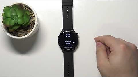 How to Turn On / Turn Off Location Services in HUAWEI Watch 3 – Location Preferences