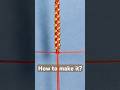 How to make it?#shorts #shortsfeed #diy #craft #diycrafts #handmade #howto #bracelet #fashion #knot