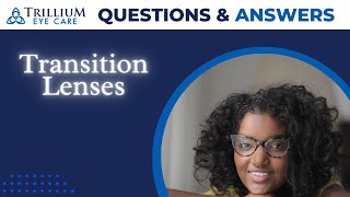 👓  Q&A Session at Trillium Eye Care: Transition Lenses
