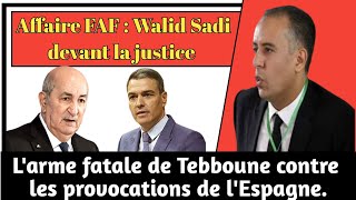 Walid Sadi bientôt devant la justice en Suisse-Tebboune face aux manœuvres des EAU et l'Espagne