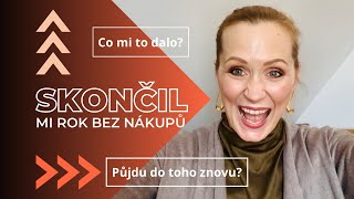 Skončil mi rok bez nákupů | Splnil má očekávání? | Kolik jsem ušetřila a budu teď nakupovat méně?