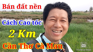 BÁN ĐẤT NỀN Đường Xuyên Á Cà Mau Cách Cao Tốc Cần Thơ Cà Mau 2 Km Cách Ngã 3 Xuyên Á 4 Km (nền 5)