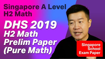 DHS 2019 A Level H2 Math 9758 Prelim Exam (Pure Math)