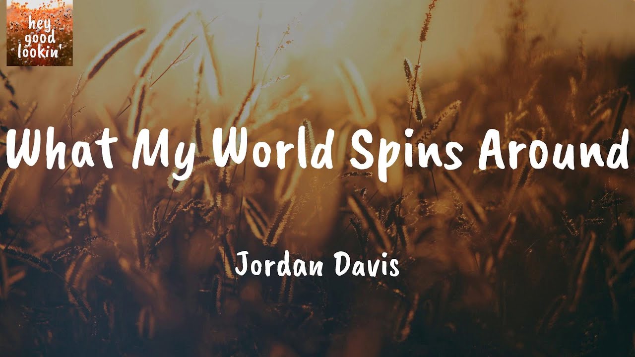 What My World Spins Around Jordan Davis (Lyrics) YouTube