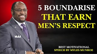 5 BOUNDARIES THAT MAKE MEN RESPECT YOU MORE|BEST MOTIVATIONAL SPEECH BY MYLES MUNROE