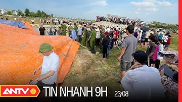Tin Nhanh 9h Ngày 23/8: 3 Học Sinh Tử Vong Do Đuối Nước Tại Dự Án Nam Vĩnh Yên | ANTV
