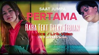 RARA FEAT RIZKY FEBIAN - SAAT  JUMPA PERTAMAs/Lirik