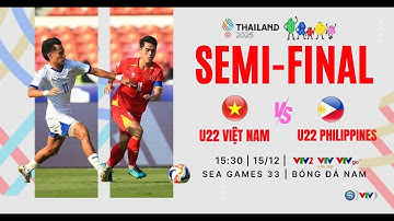TRUYỀN HÌNH TRỰC TIẾP: BÁN KẾT BÓNG ĐÁ NAM SEA GAMES 33 | U22 VIỆT NAM - U22 PHILIPPINES