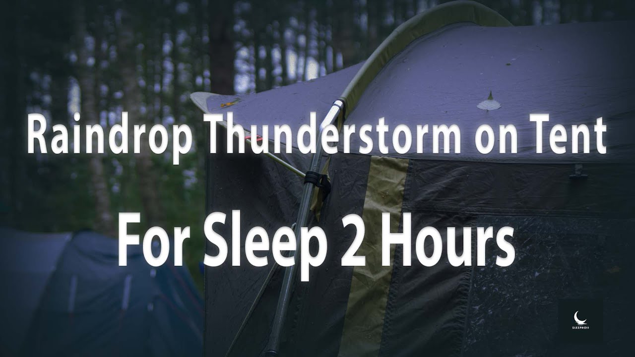 Raindrop Thunderstorm on Tent for Sleep 2 Hours For Relaxation Study