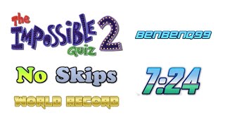 7:24 - The Impossible Quiz 2 No Skips WR