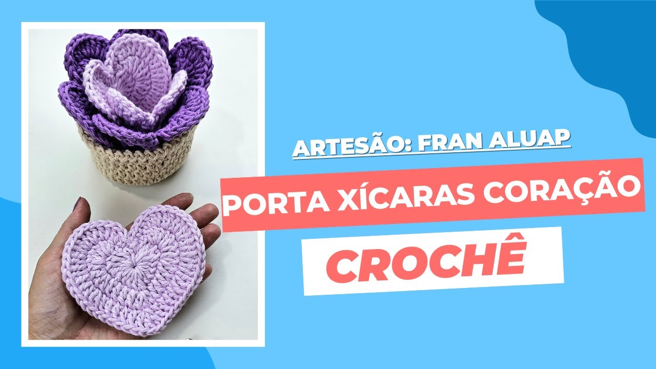 Como fazer Porta Xícaras de Coração em Crochê - com Fran Aluap