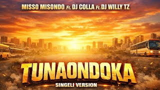 Misso Misondo  Ft Dj Colla Ft Dj  Willy Tz _TUNAONDOKA_singeli version