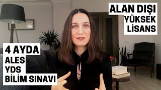 ALAN DIŞI YÜKSEK LİSANS | 4 Ayda ALES, YDS ve Bilim Sınavına Nasıl Hazırlandım?