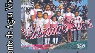 Valdomiro Silva  (Fonte de água viva)   CD completo