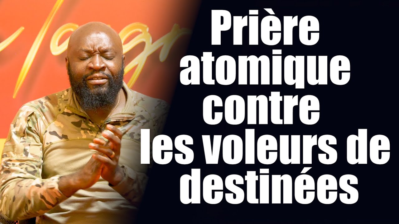 Prière atomique contre les voleurs de destinées | Révérend Bertrand Rim