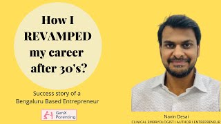 How I revamped my career after 30's? - Navin Desai Story