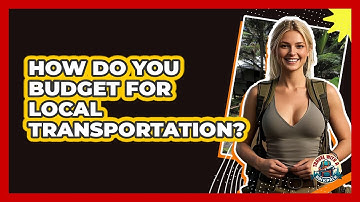 How Do You Budget For Local Transportation?