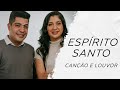 Canção e Louvor - Santo Espírito LETRA - Gospel Hits