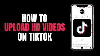 How to Upload HD videos on Tiktok (2023)