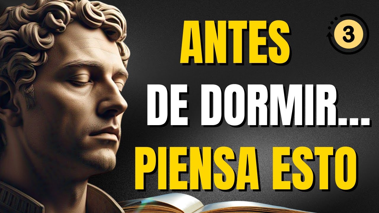 PIENSA ESTO ANTES DE DORMIR y tu MENTE ENCONTRARÁ PAZ | Estoicismo ...