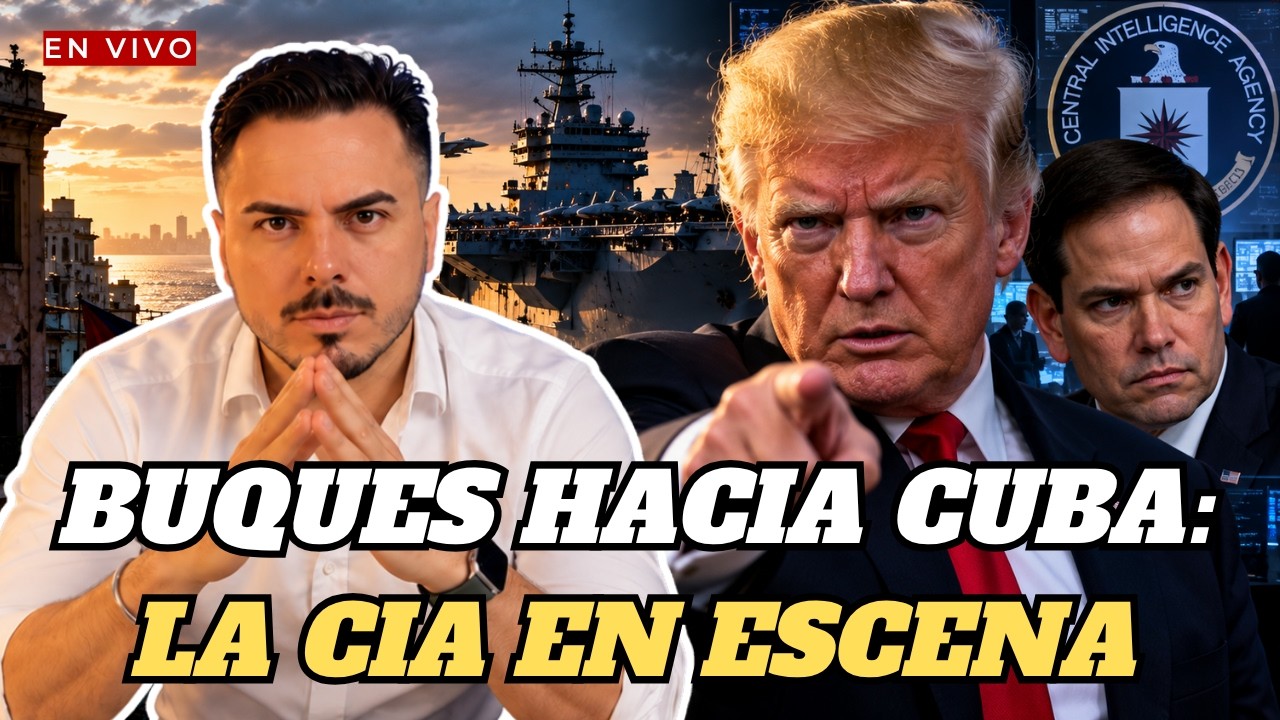 🔴 Trump habla de BUQUES frente a Cuba, Rubio advierte que LLEGÓ EL MOMENTO y la CIA entra en escena