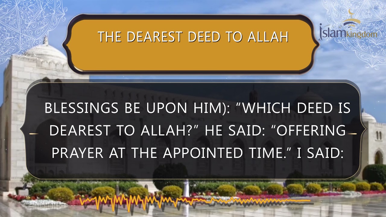 The dearest deed to Allah | islamkingdom