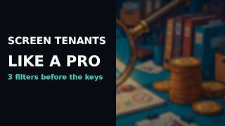 How to Screen Tenants Like a Professional: Three Filters Before Handing Over Keys