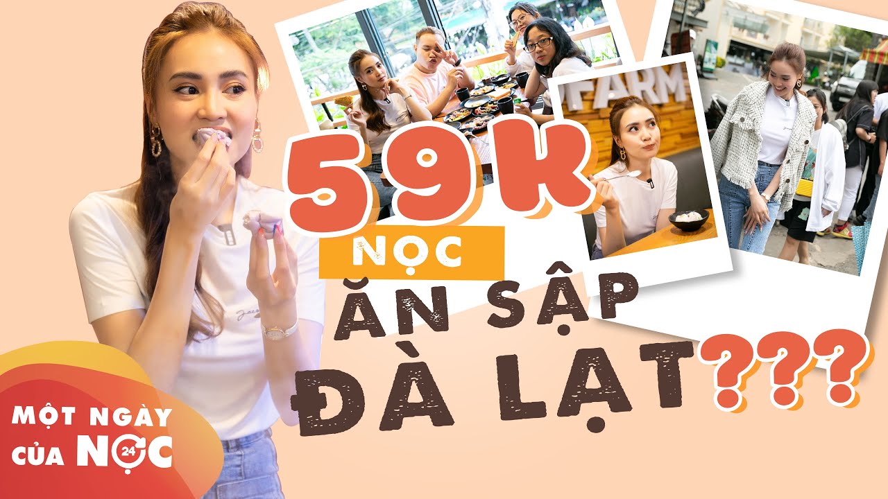 59K Nọc ăn sập Đà Lạt ??? || Một ngày của Nọc