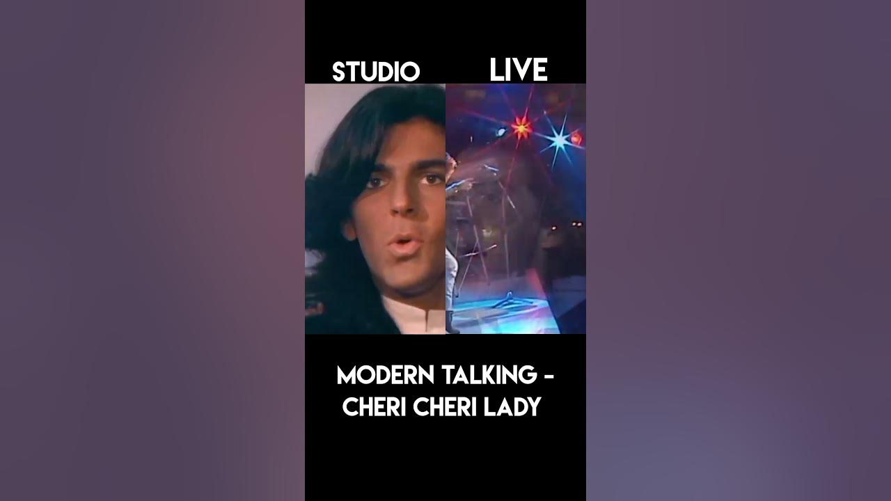 Modern talking Cheri Cheri lady studio version vs live performance