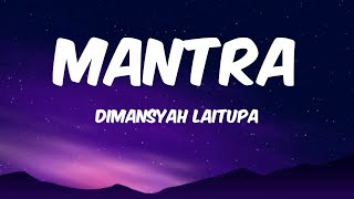 Dimansyah Laitupa - Mantra (Lyrics)