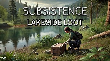 SUBSISTENCE // LAKESIDE LOOT RUN // Episode 3