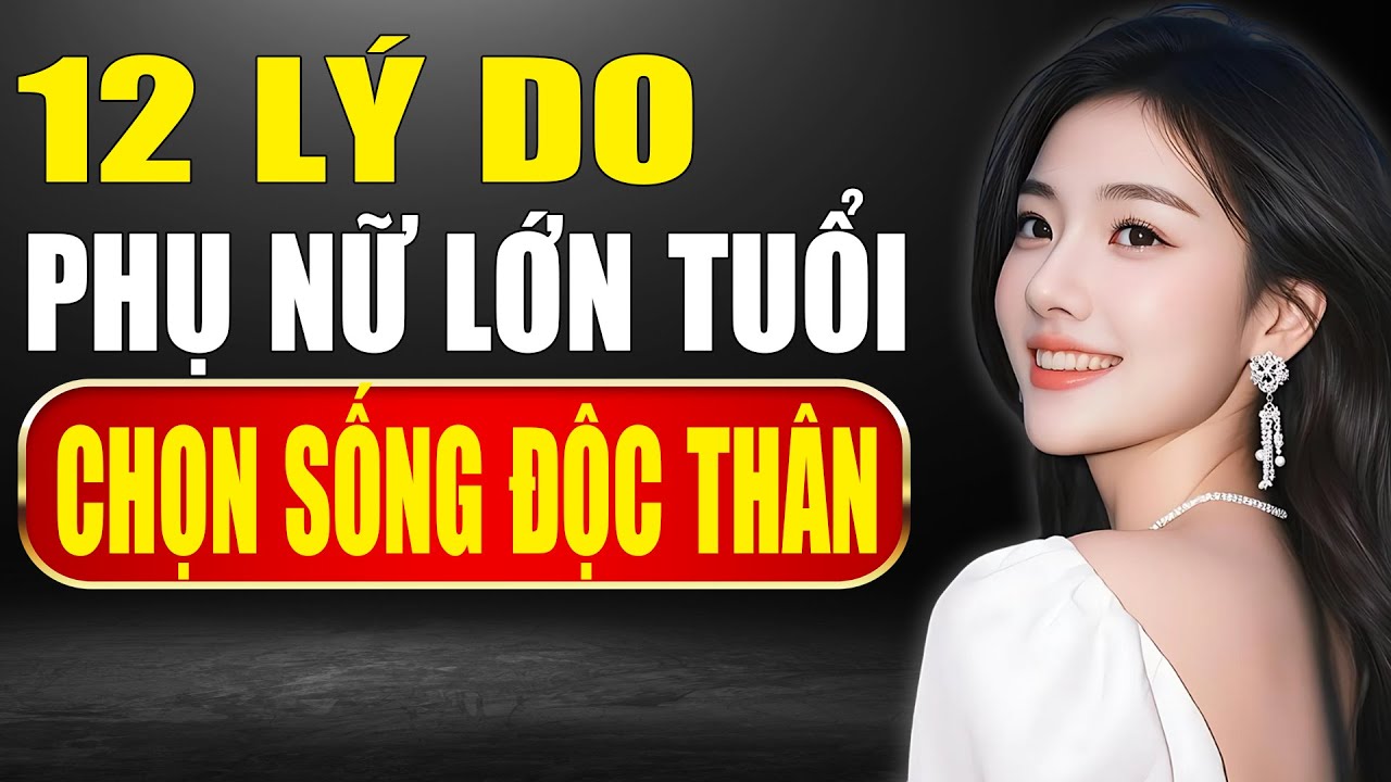 12 Lý Do Vì Sao Phụ Nữ lớn tuổi Ngày Nay Chọn Sống Độc Thân